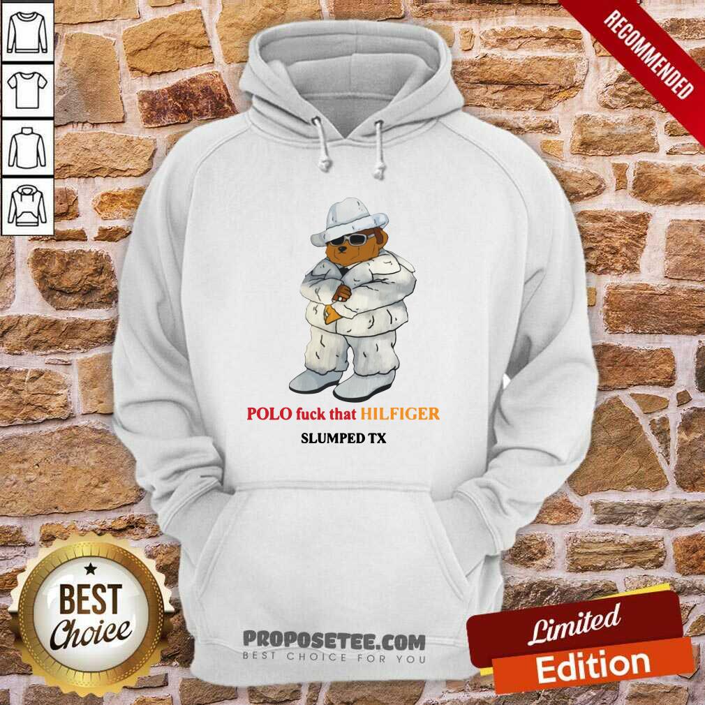 Funny Polo Fuck That Hilfiger Slumped Tx Shirt - Image 4