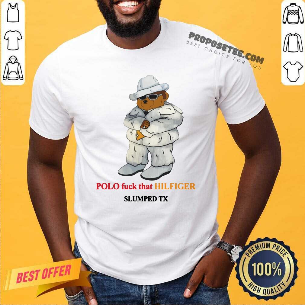 Funny Polo Fuck That Hilfiger Slumped Tx Shirt