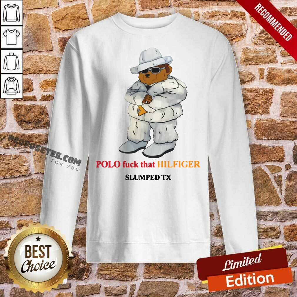 Funny Polo Fuck That Hilfiger Slumped Tx Shirt - Image 5