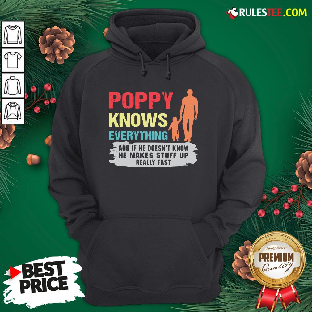 Funny Poppy Knows Everything And If He Doesn’t Know He Makes Stuff Up Really Fast Shirt - Image 2