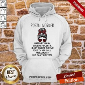 Alternative view of Funny Postal Worker Hated By Many Loved By Plenty Heart On Her Sleeve Fire In Her Soul And A Mouth She Can’t Control Shirt