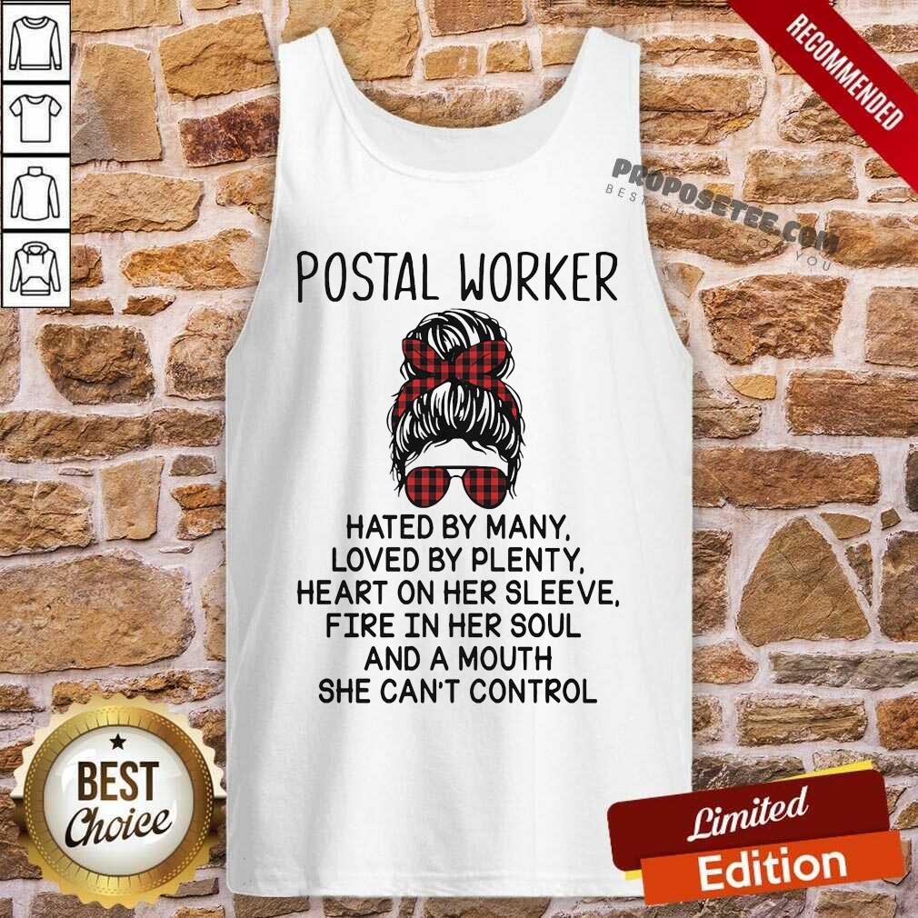 Funny Postal Worker Hated By Many Loved By Plenty Heart On Her Sleeve Fire In Her Soul And A Mouth She Can’t Control Shirt - Image 4