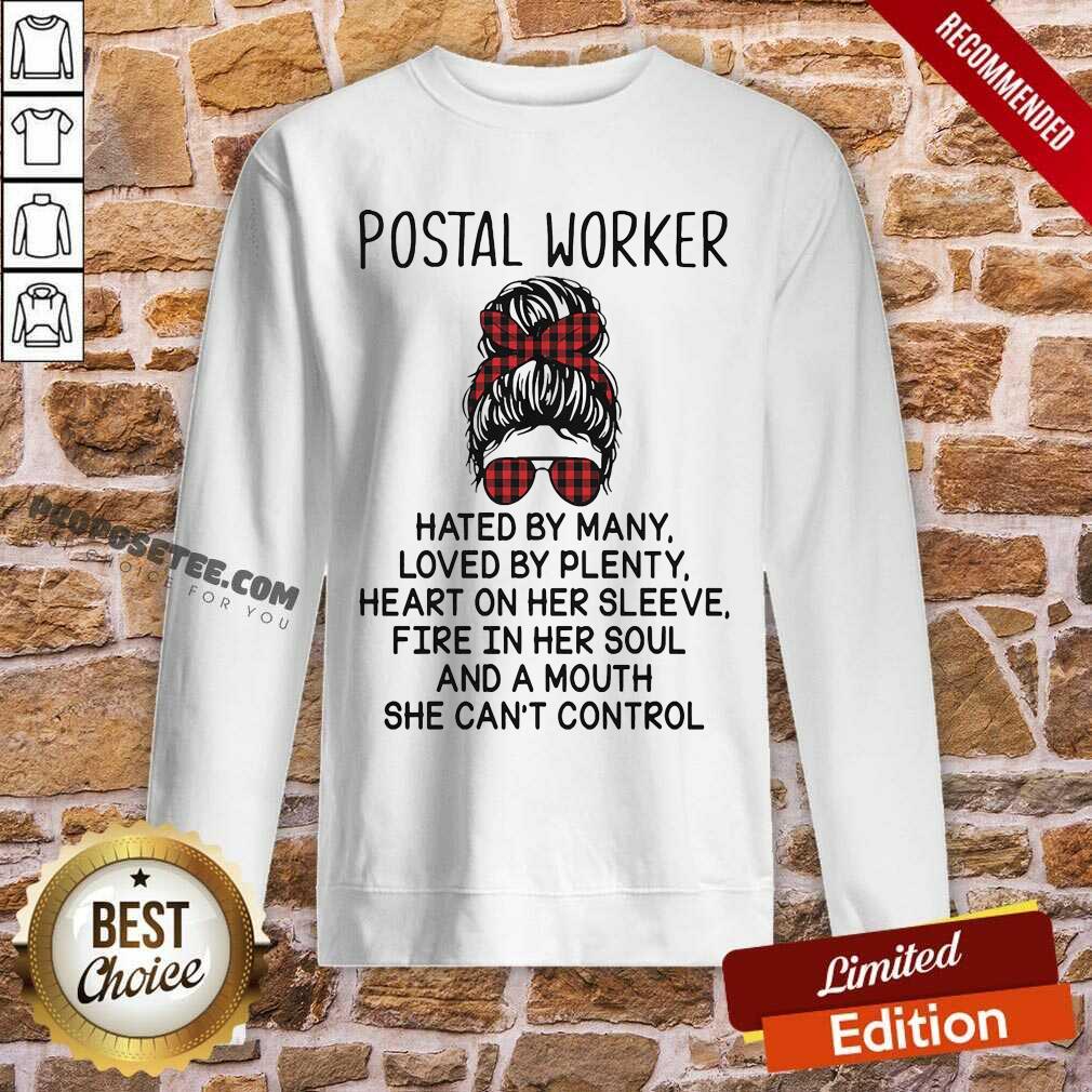 Funny Postal Worker Hated By Many Loved By Plenty Heart On Her Sleeve Fire In Her Soul And A Mouth She Can’t Control Shirt - Image 3