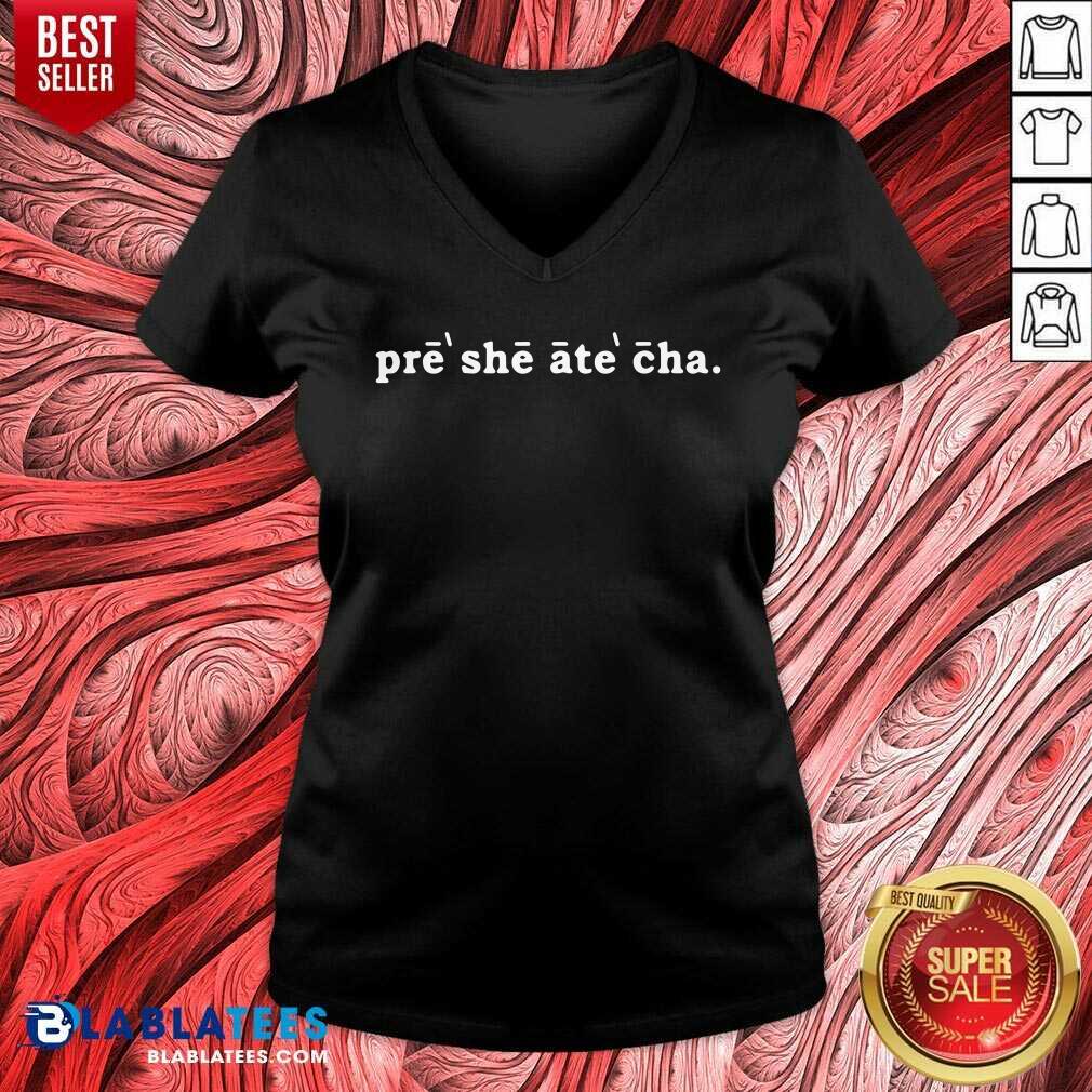 Funny Pre She Ate Cha Shirt - Image 2