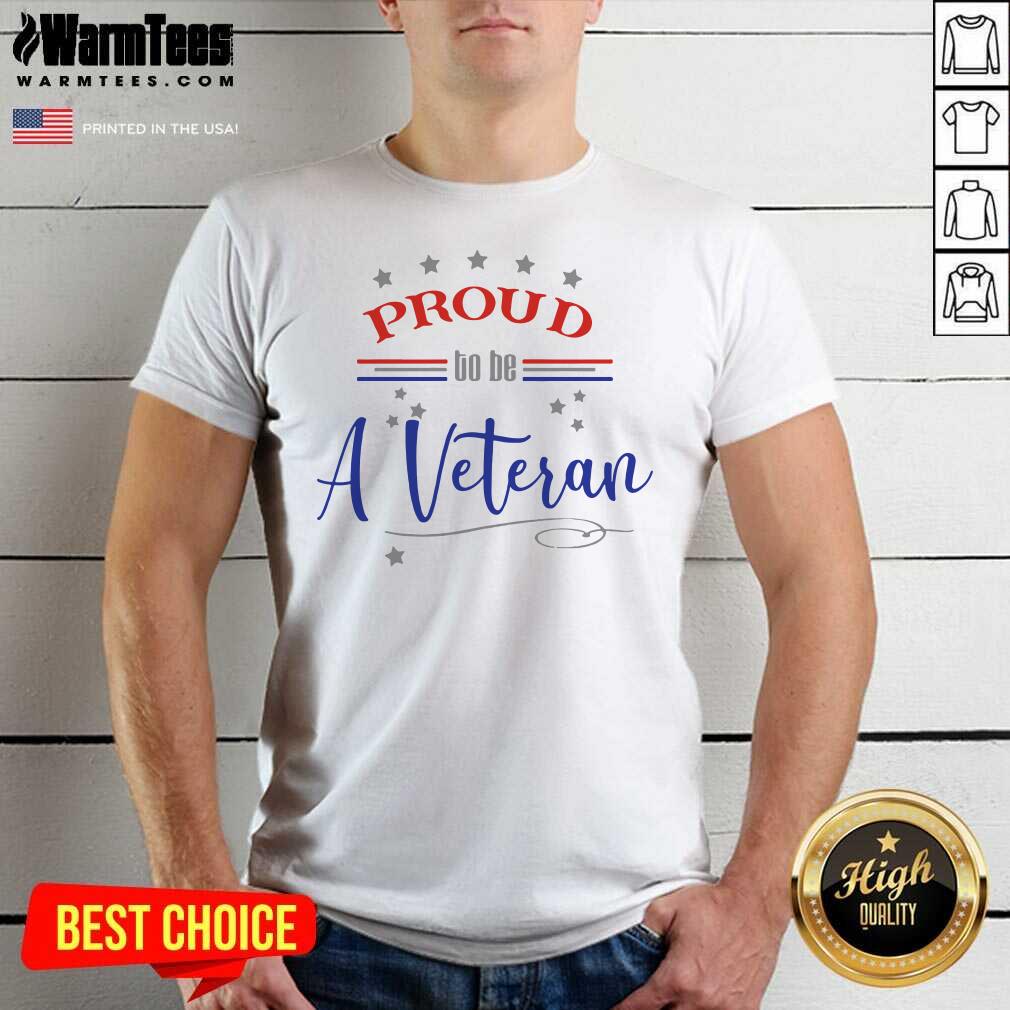Funny Proud To Be A Veteran 2021 Shirt