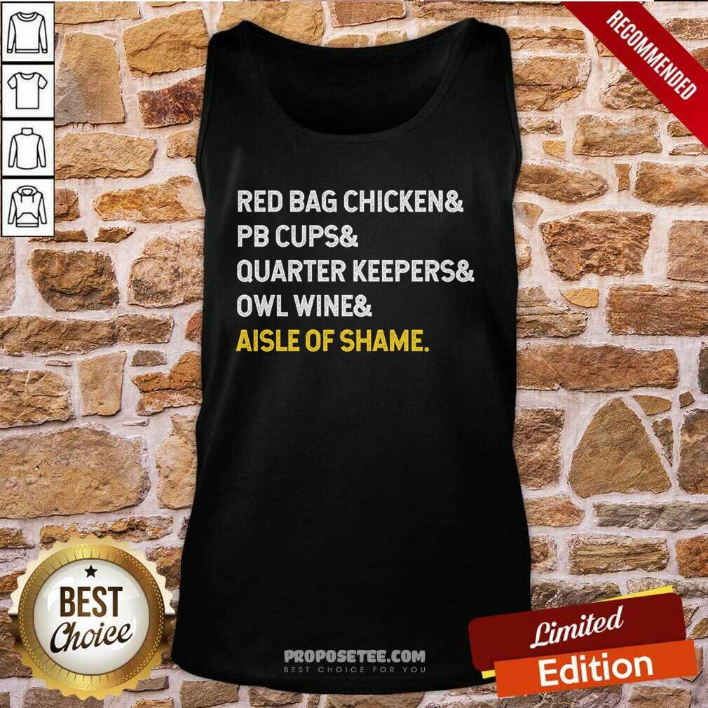 Funny Red Bag Chicken And PB Cups And Quarter Keepers And Owl Wine And Aisle Of Shame Shirt - Image 3