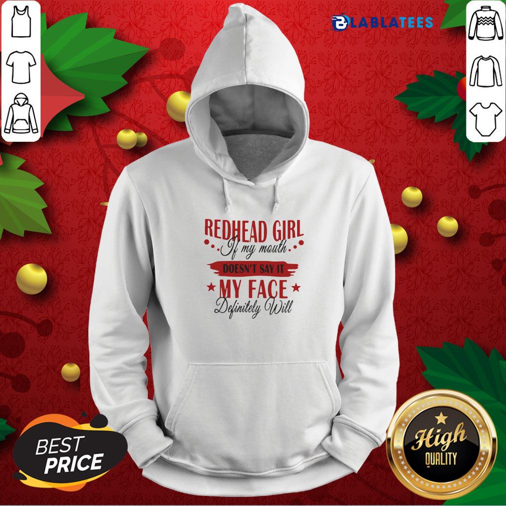 Funny Redhead Girl If My Mouth Doesn’t Say It My Face Definitely Will Shirt - Image 2