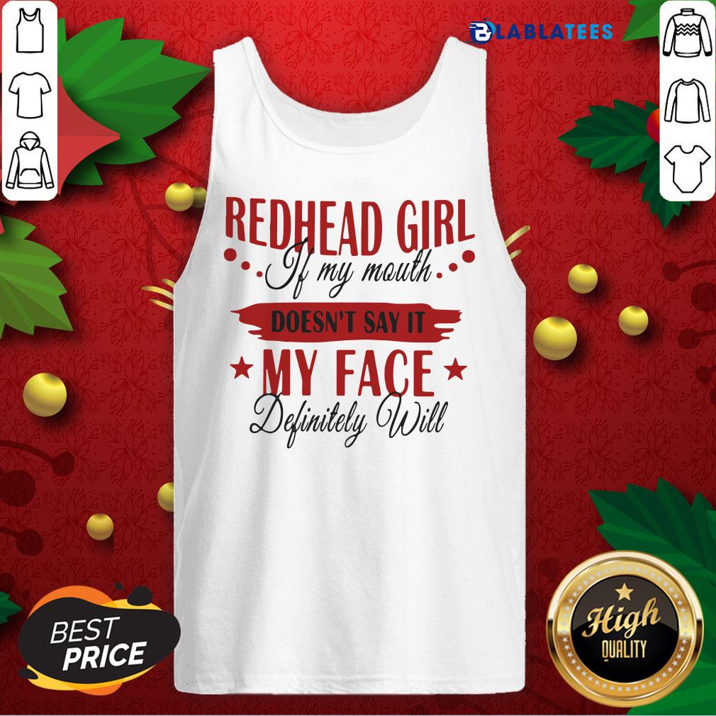 Funny Redhead Girl If My Mouth Doesn’t Say It My Face Definitely Will Shirt - Image 4