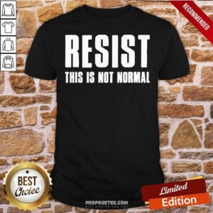 Funny Resist This Is Not Normal Trump United States Democracy Shirt