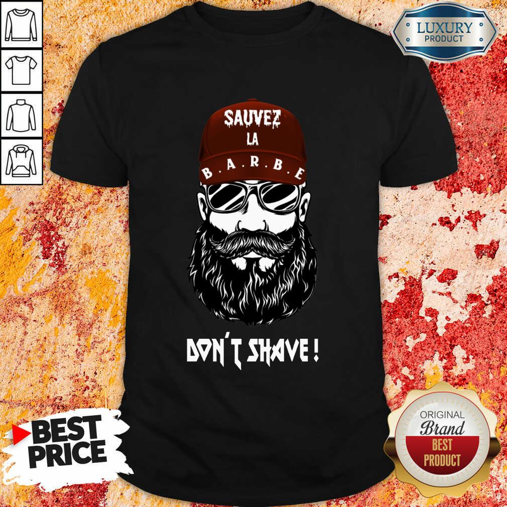Funny Sauver La Barbe Dont Shave Shirt