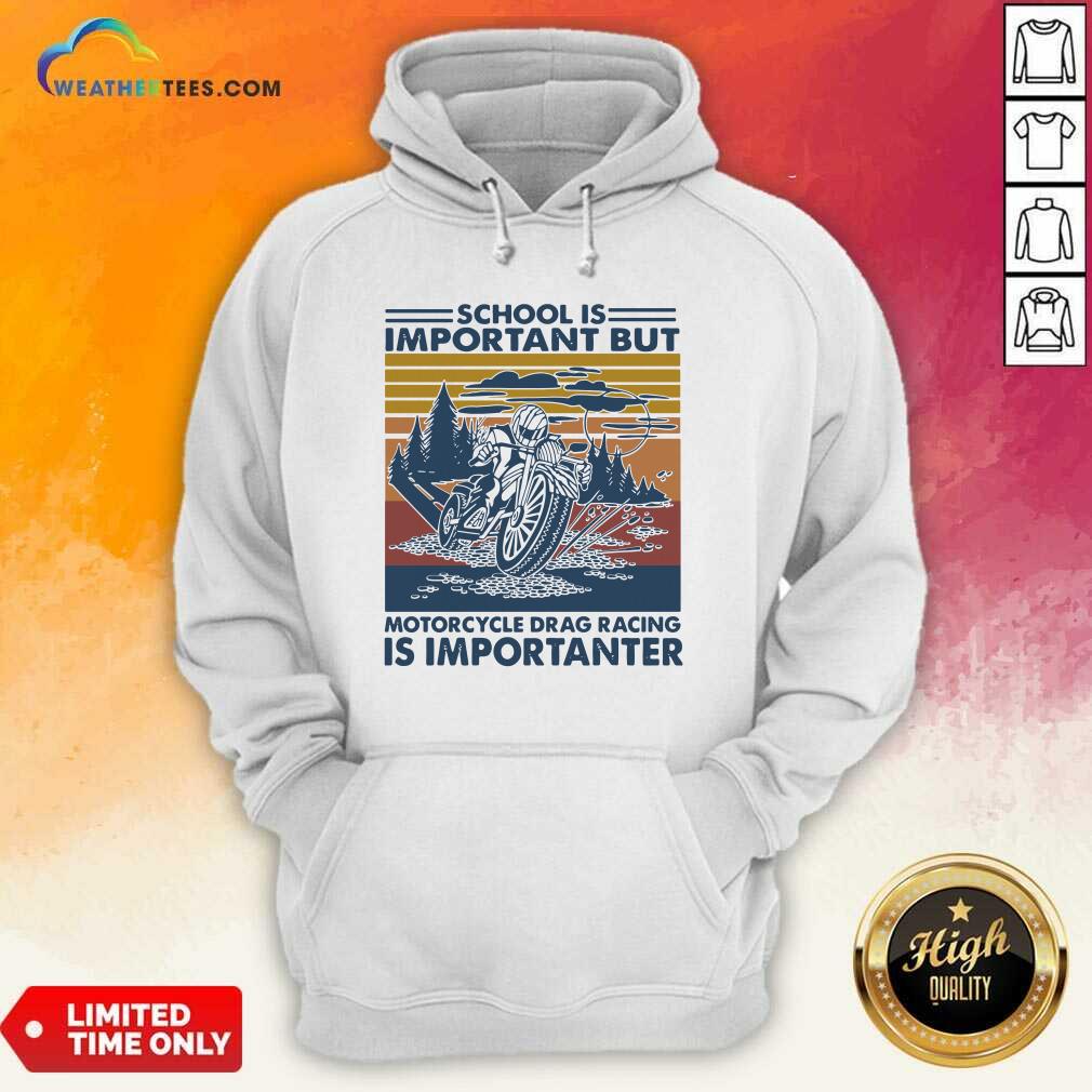 Funny School Is Important But MotorCycle Drag Racing Is Important Vintage Shirt - Image 5