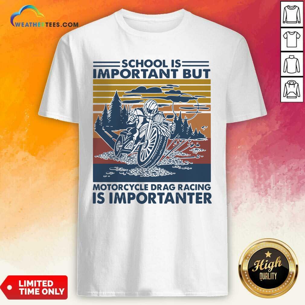 Funny School Is Important But MotorCycle Drag Racing Is Important Vintage Shirt