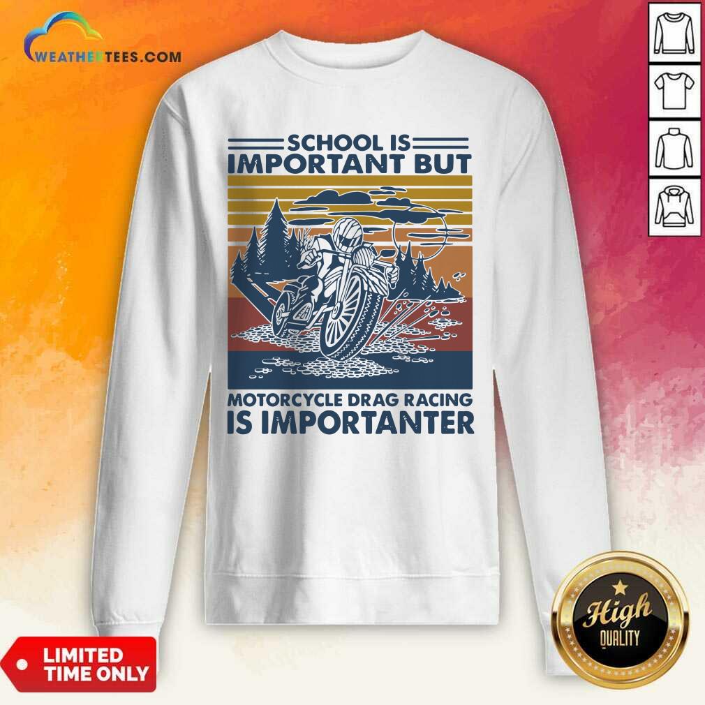 Funny School Is Important But MotorCycle Drag Racing Is Important Vintage Shirt - Image 4