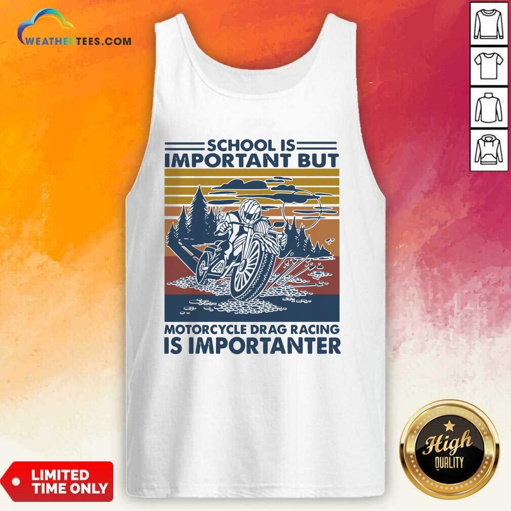 Funny School Is Important But MotorCycle Drag Racing Is Important Vintage Shirt - Image 3