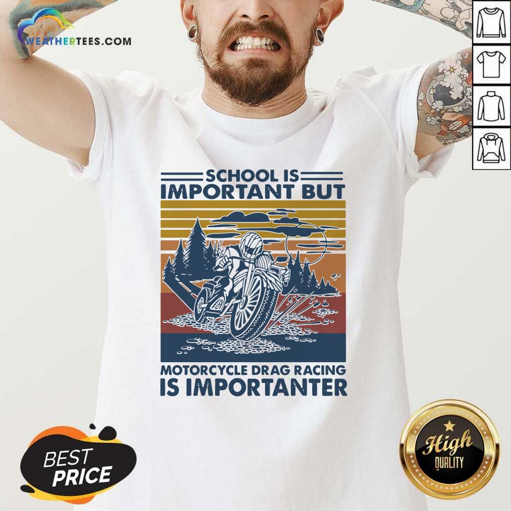 Funny School Is Important But MotorCycle Drag Racing Is Important Vintage Shirt - Image 2