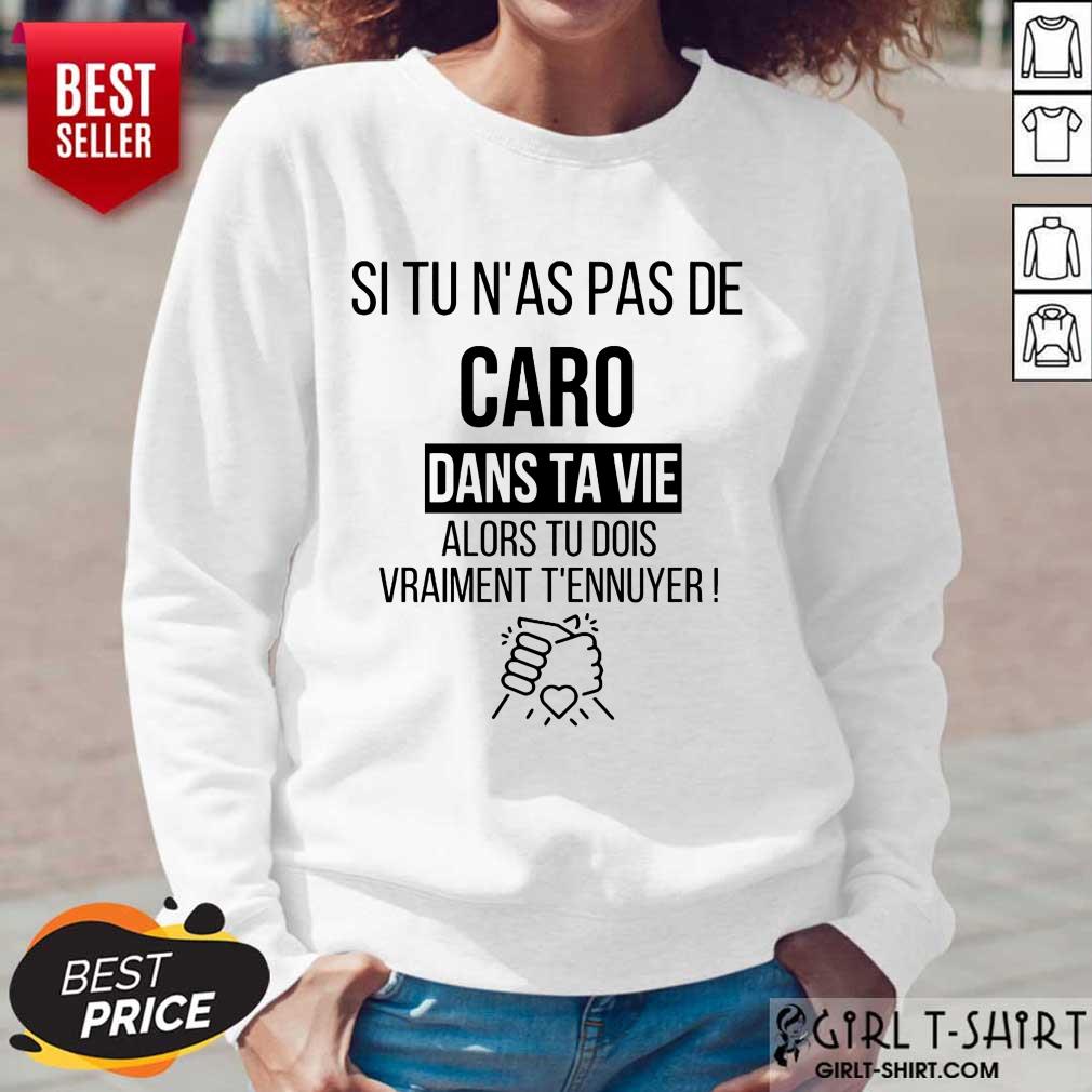 Funny Si Tu Nas Pas De Caro Dans Ta Vie Alors Tu Dois Vraiment Tennuyer Shirt - Image 3