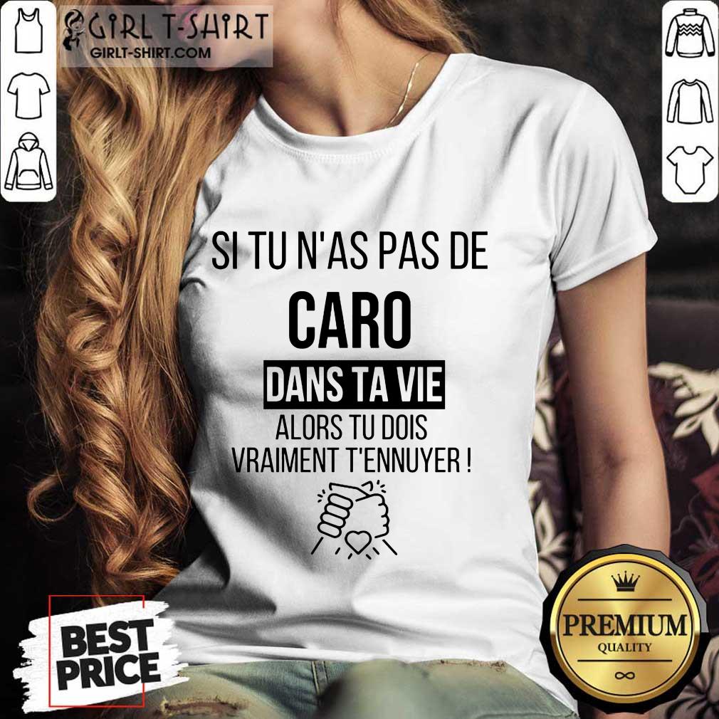Funny Si Tu Nas Pas De Caro Dans Ta Vie Alors Tu Dois Vraiment Tennuyer Shirt - Image 2