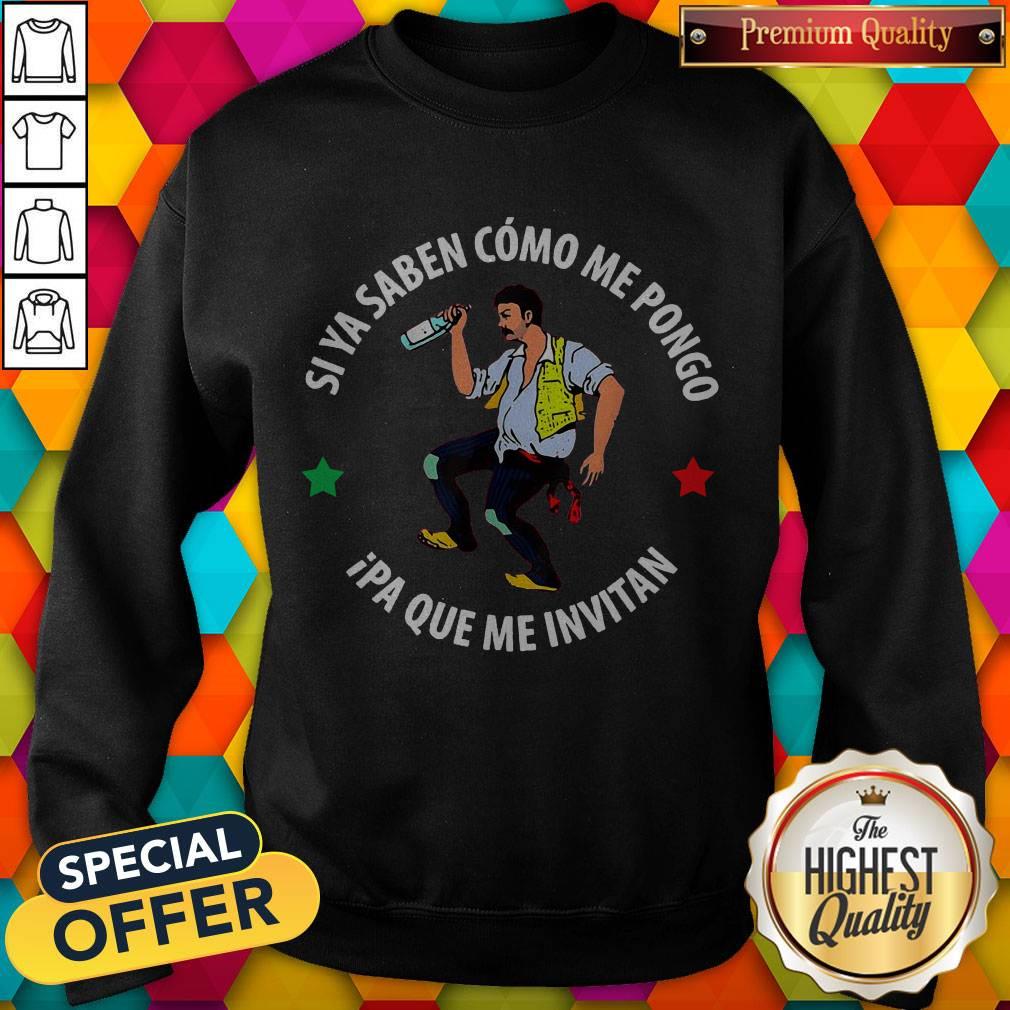 Funny Si Ya Saben Como Me Pongo Ipa Que Me Invitan Drunk Man Shirt - Image 5