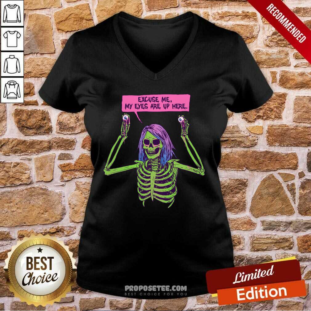 Funny Skeleton Excuse Me My Eyes Are Up Here Shirt - Image 2