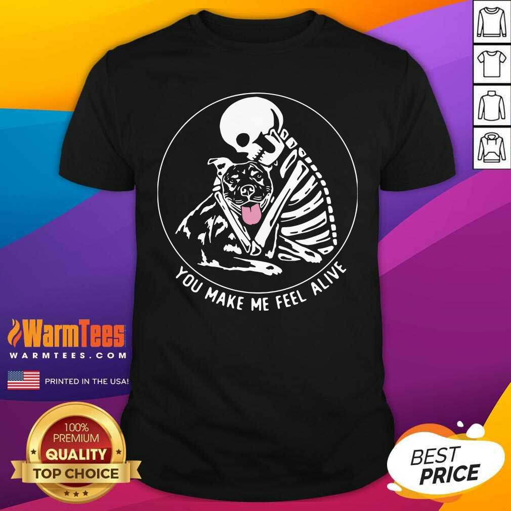 Funny Skeleton Hug Pitbull You Make Me Feel Alive Shirt