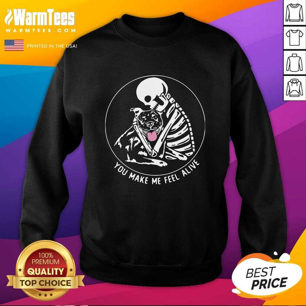 Funny Skeleton Hug Pitbull You Make Me Feel Alive Shirt - Image 3