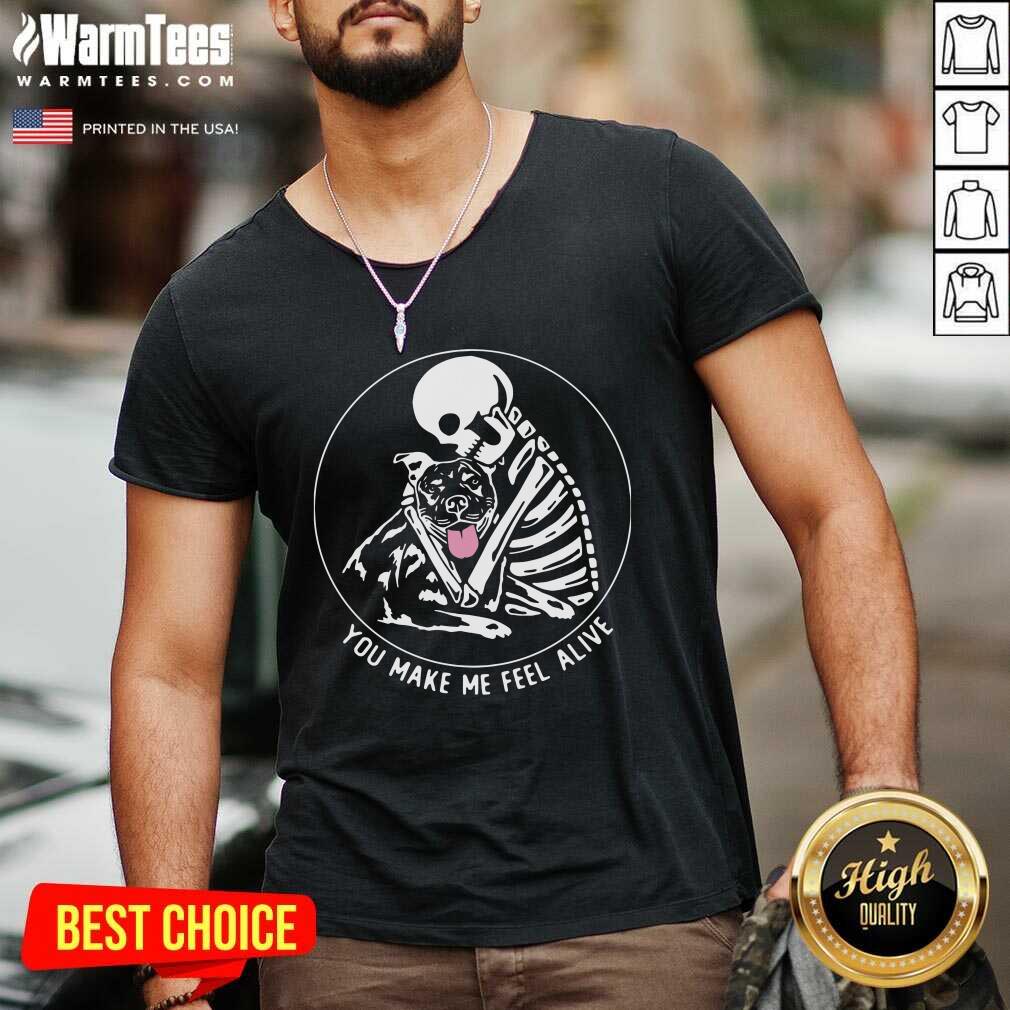 Funny Skeleton Hug Pitbull You Make Me Feel Alive Shirt - Image 5