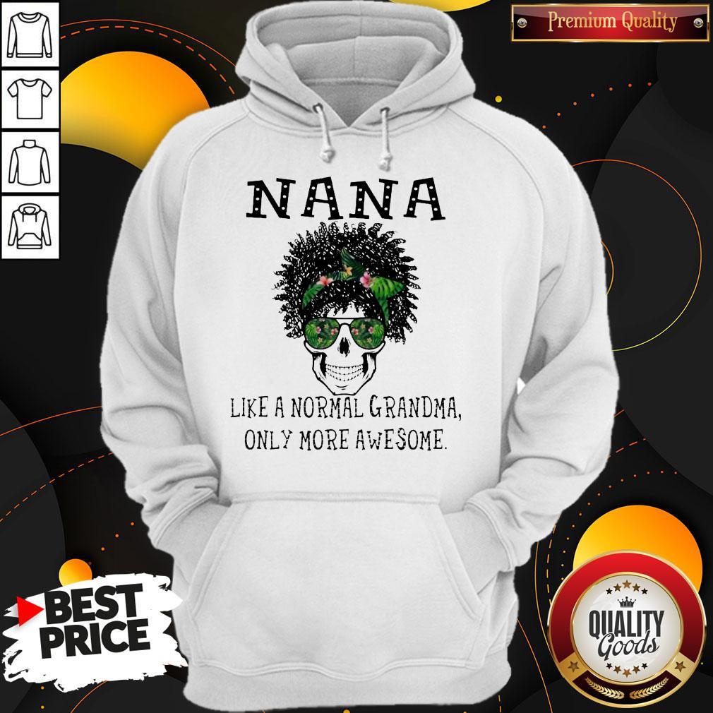 Funny Skull NaNa Like A Normal Grandma Only More Awesome Shirt - Image 5