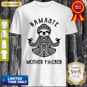 Funny Sloth Yoga Namaste Mother Fucked Shirt