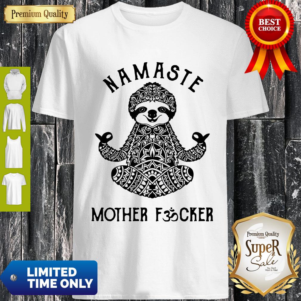 Funny Sloth Yoga Namaste Mother Fucked Shirt