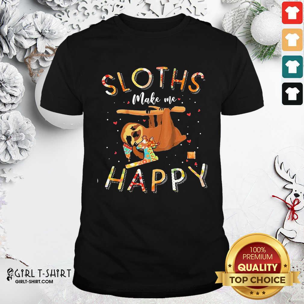 Funny Sloths Make Me Happy Sewing Shirt
