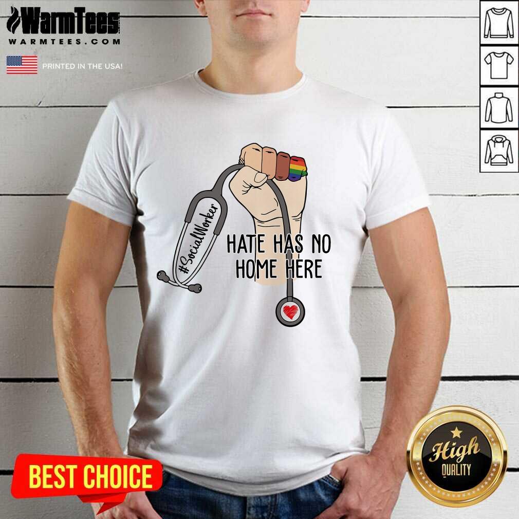 Funny Social Worker Hate Has No Home Here Shirt