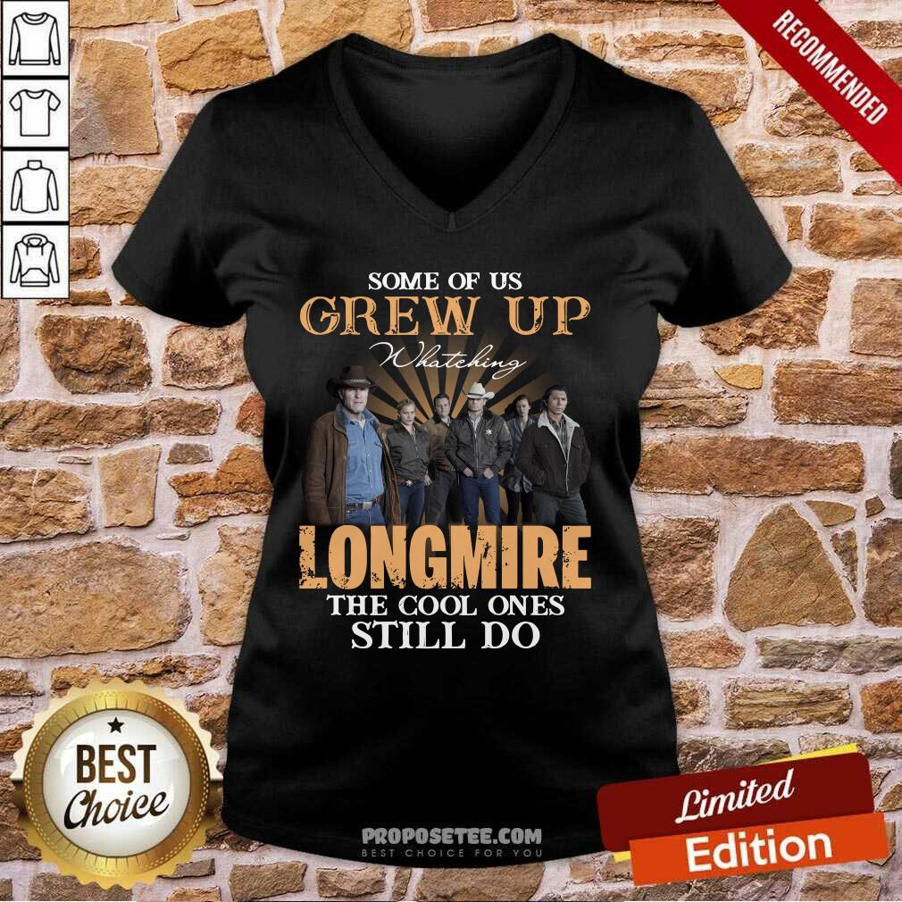 Funny Some Of Us Grew Up Watching Longmire The Cool Ones Still Do Shirt - Image 2