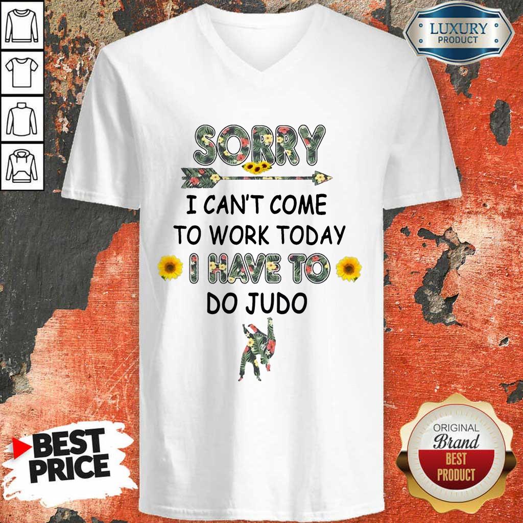Funny Sorry I Can't I Come To Work Today I Have To Do Judo Shirt - Image 2