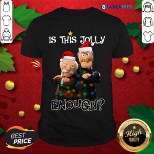 Funny Statler And Waldorf Is This Jolly Enough Christmas Shirt