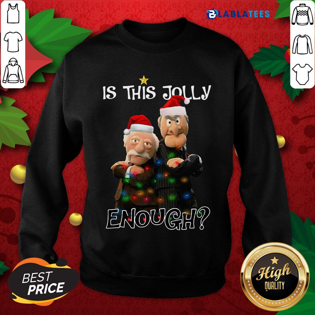 Funny Statler And Waldorf Is This Jolly Enough Christmas Shirt - Image 2