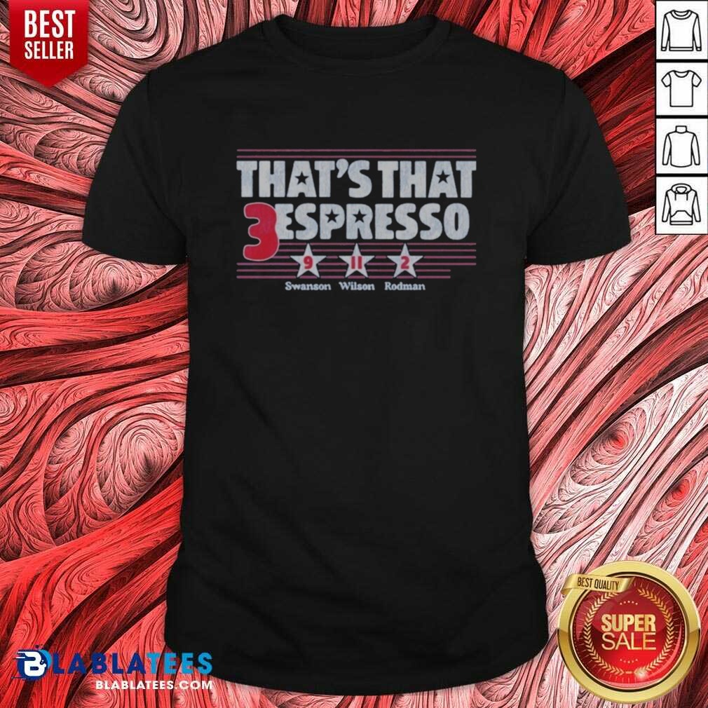 Funny Swanson Wilson Rodman Thats That 3 Espresso Shirt