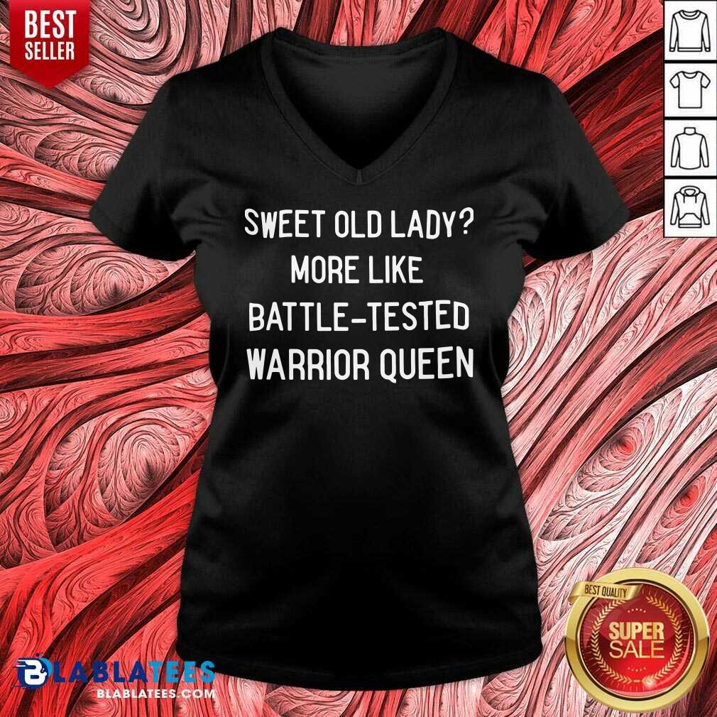Funny Sweet Old Lady More Like Battle Tested Warrior Queen Shirt - Image 3