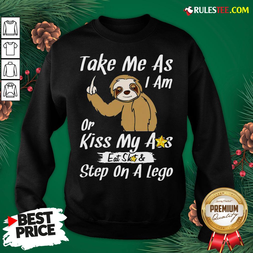 Funny Take Me As I Am Or Kiss My Ass Eat Shit And Step A Lego Monkey Funny Shirt - Image 5