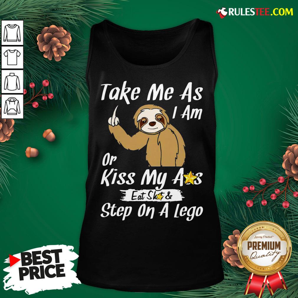 Funny Take Me As I Am Or Kiss My Ass Eat Shit And Step A Lego Monkey Funny Shirt - Image 4