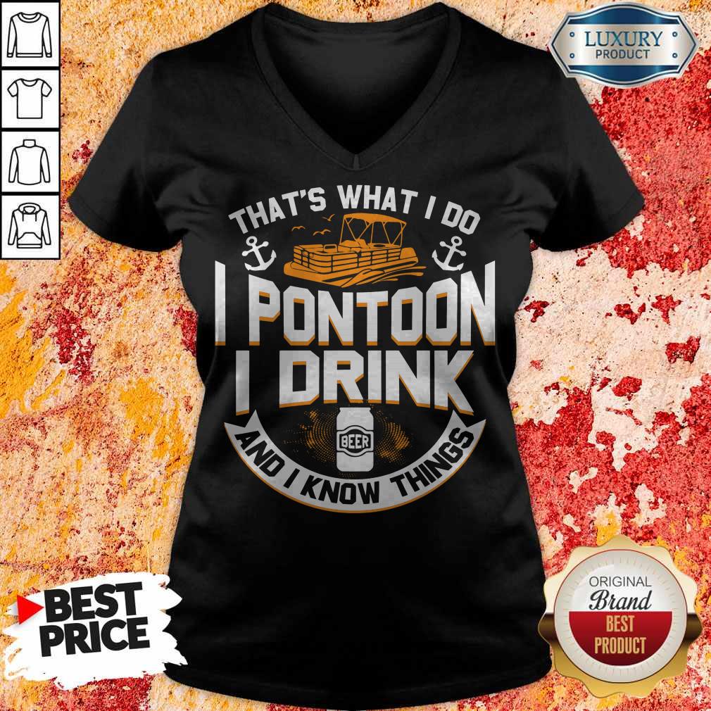 Funny Thats What I Do I Pontoon I Drink Beer And I Know Things Shirt - Image 2