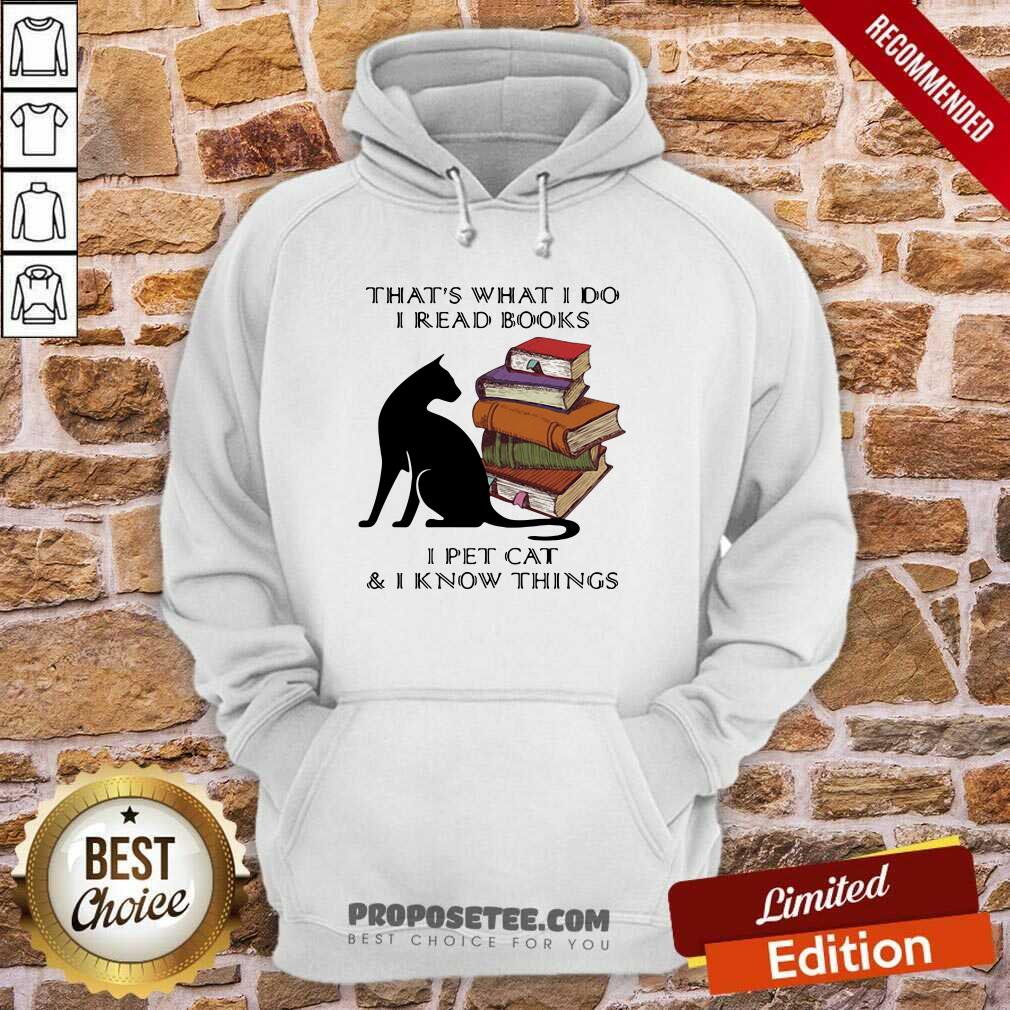 Funny That’s What I Do I Read Books I Pet Cat And I Know Things Quote Shirt - Image 5