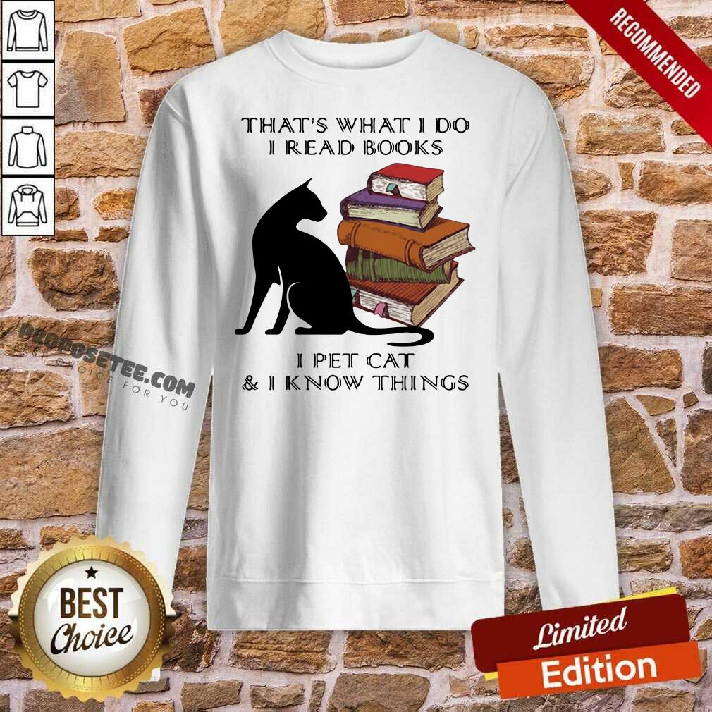 Funny That’s What I Do I Read Books I Pet Cat And I Know Things Quote Shirt - Image 4
