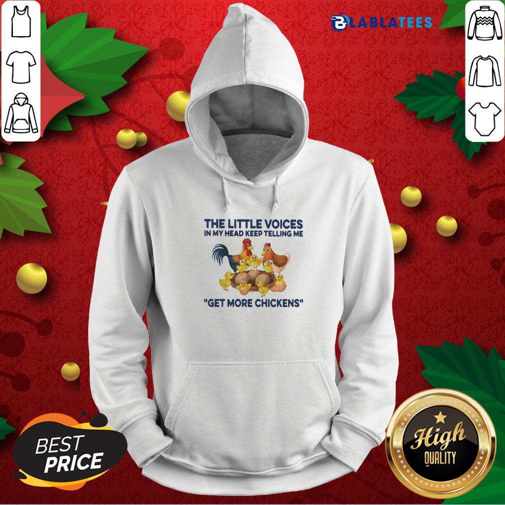Funny The Little Voices In My Head Keep Telling Me Get More Chickens Funny Shirt - Image 3