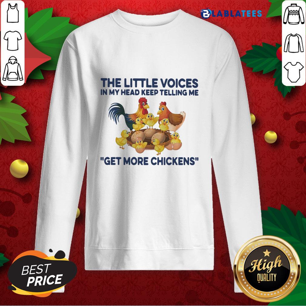 Funny The Little Voices In My Head Keep Telling Me Get More Chickens Funny Shirt - Image 2