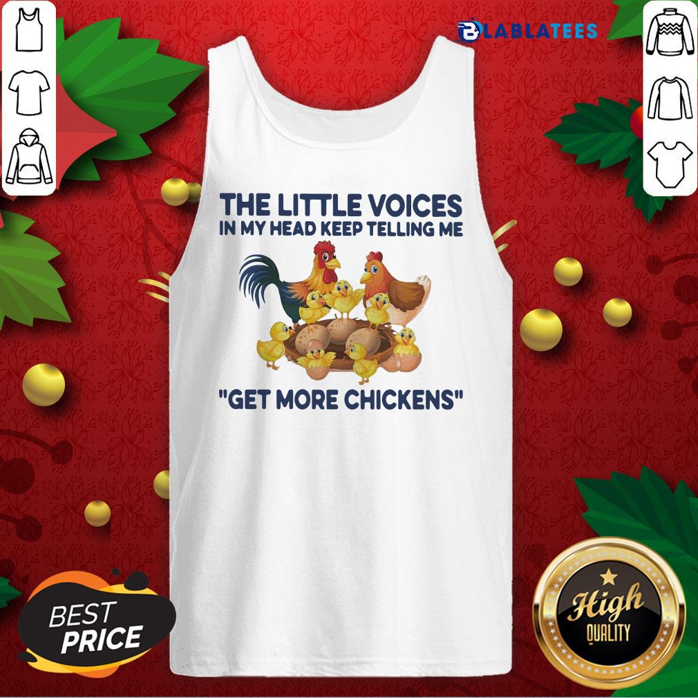 Funny The Little Voices In My Head Keep Telling Me Get More Chickens Funny Shirt - Image 5