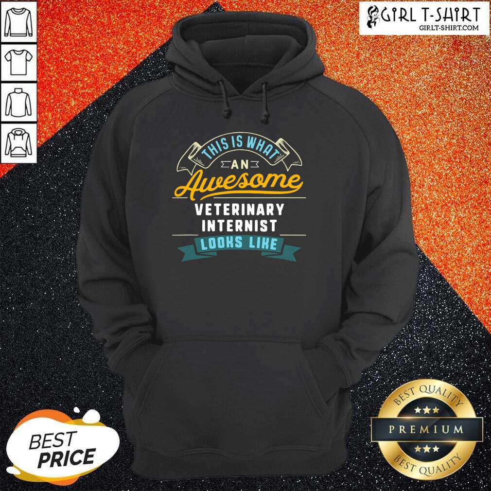 Funny This Is What An Awesome Veterinary Internist Looks Like Job Occupation Shirt - Image 5