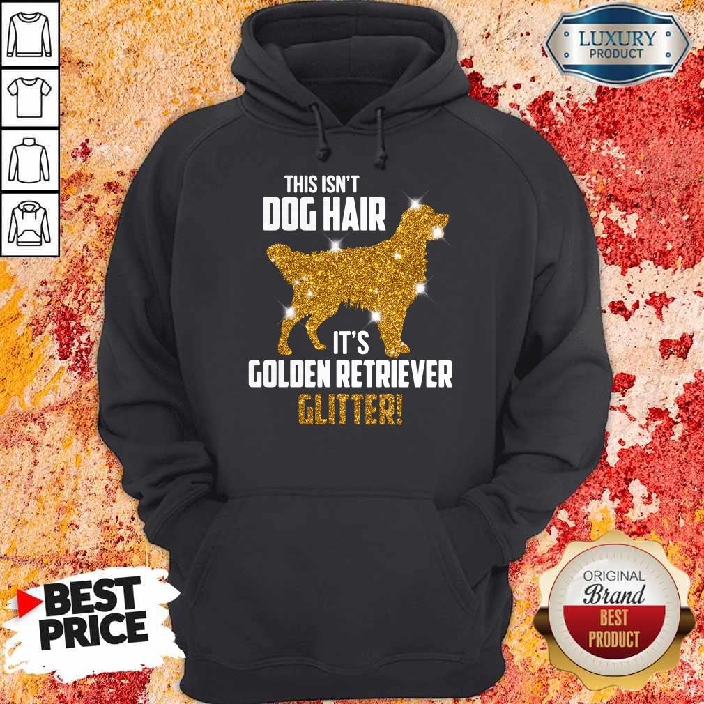 Funny This Isn't Dog Hair Its Golden Retriever Glitter Shirt - Image 2