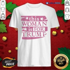 Funny This Woman Is For Trump Shirt