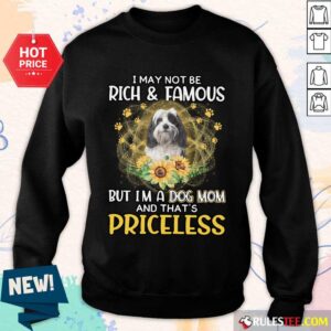 Alternative view of Funny Tibetan Terrier I May Not Be Rich And Famous But I Am A Dog Mom And That Is Priceless Shirt