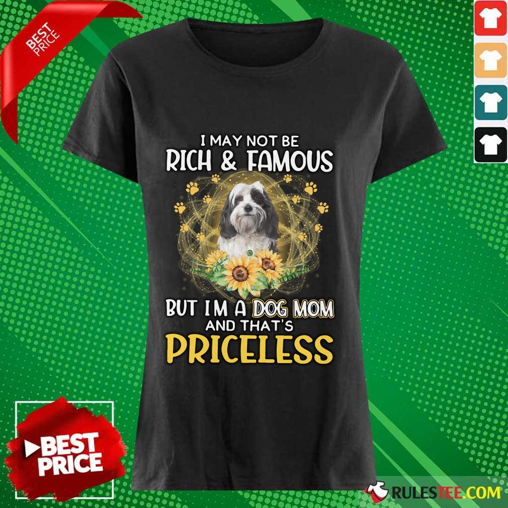 Funny Tibetan Terrier I May Not Be Rich And Famous But I Am A Dog Mom And That Is Priceless Shirt - Image 4